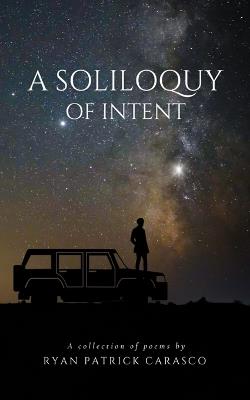 A Soliloquy of Intent - Ryan Patrick Carasco - cover