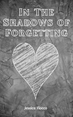 In The Shadows of Forgetting - Jessica Flocco - cover