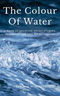 The Colour of Water - Arunima Hoskote - cover