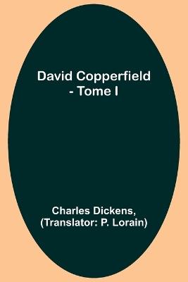 David Copperfield - Tome I - Charles Dickens - cover