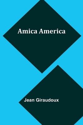 Amica America - Jean Giraudoux - cover