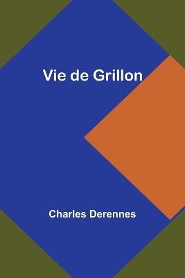 Vie de Grillon - Charles Derennes - cover