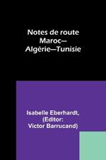 Notes de route: Maroc-Algérie-Tunisie