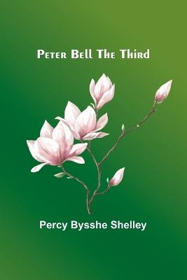 Peter Bell the Third - Percy Bysshe Shelley - cover