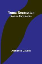 Numa Roumestan: Moeurs Parisiennes