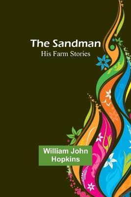 The Sandman: His Farm Stories - William John Hopkins - cover