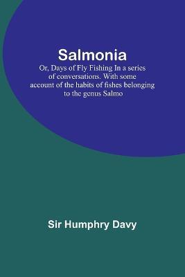 Salmonia; Or, Days of Fly FishingIn a series of conversations. With some account of the habits of fishes belonging to the genus Salmo - Davy - cover