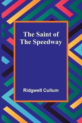 The Saint of the Speedway - Ridgwell Cullum - cover