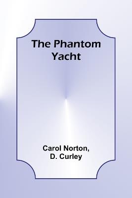 The Phantom Yacht - Carol Norton,D Curley - cover