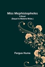 Miss Mephistopheles: A Novel (Sequel to Madame Midas.)