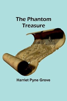 The Phantom Treasure - Harriet Pyne Grove - cover