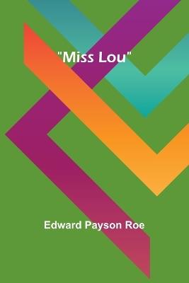 Miss Lou - Edward Payson Roe - cover