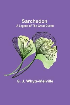 Sarchedon: A Legend of the Great Queen - G J Whyte-Melville - cover