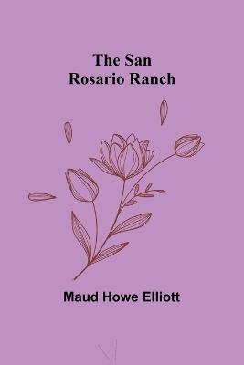 The San Rosario Ranch - Maud Howe Elliott - cover