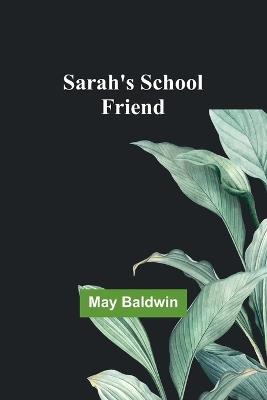 Sarah's School Friend - May Baldwin - cover