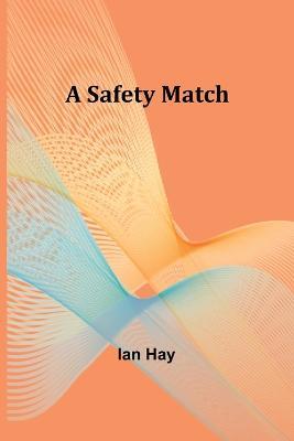 A Safety Match - Ian Hay - cover