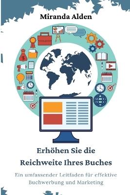 Erhöhen Sie die Reichweite Ihres Buches: Ein umfassender Leitfaden für effektive Buchwerbung und Marketing - Miranda Alden - cover