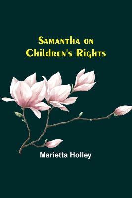 Samantha on Children's Rights - Marietta Holley - cover