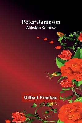 Peter Jameson: A Modern Romance - Gilbert Frankau - cover
