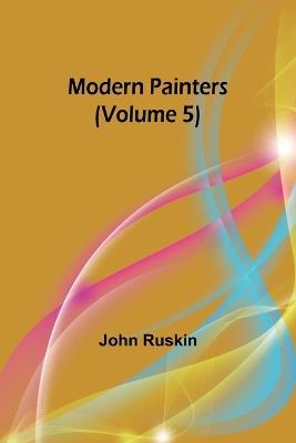 Modern Painters (Volume 5) - John Ruskin - cover