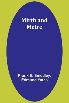 Mirth and metre - Frank E Smedley,Edmund Yates - cover