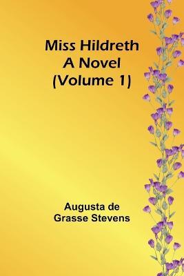 Miss Hildreth: A Novel (Volume 1) - Augusta de Stevens - cover