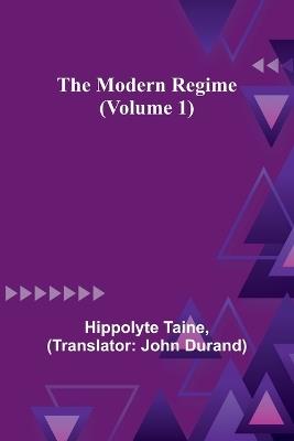 The Modern Regime (Volume 1) - Hippolyte Taine - cover