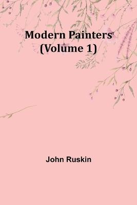 Modern Painters (Volume 1) - John Ruskin - cover