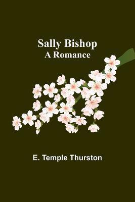 Sally Bishop: A Romance - E Temple Thurston - cover