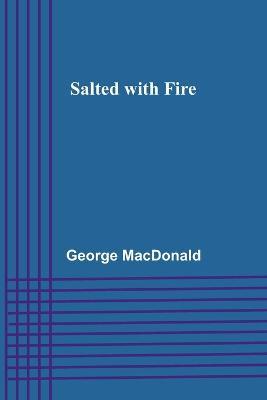 Salted with Fire - George MacDonald - cover