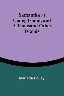 Samantha at Coney Island, and a Thousand Other Islands - Marietta Holley - cover