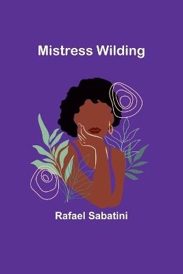 Mistress Wilding - Rafael Sabatini - cover