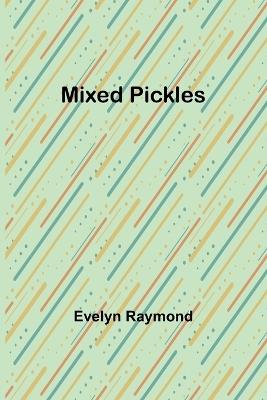 Mixed Pickles - Evelyn Raymond - cover