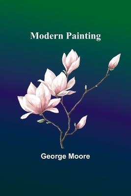 Modern Painting - George Moore - cover