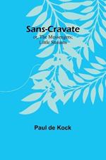 Sans-Cravate; or, The Messengers; Little Streams