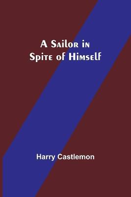 A Sailor in Spite of Himself - Harry Castlemon - cover