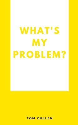 What's My Problem? - Tom Cullen - cover