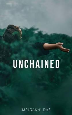 Unchained - Mrigakhi Das - cover