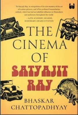 The Cinema of Satyajit Ray - Bhaskar Chattopadhyay - cover