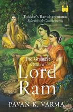 The Greatest Ode to Lord Ram: Tulsidas’s Ramcharitmanas Selections & Commentaries