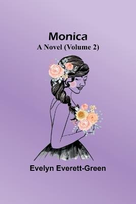 Monica: A Novel (Volume 2) - Evelyn Everett-Green - cover