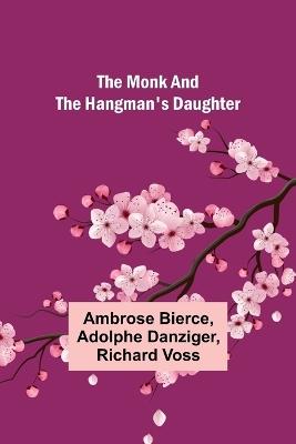 The monk and the hangman's daughter - Ambrose Bierce,Adolphe Danziger - cover