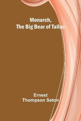 Monarch, the Big Bear of Tallac - Ernest Thompson Seton - cover