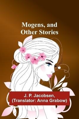 Mogens, and Other Stories - J P Jacobsen - cover