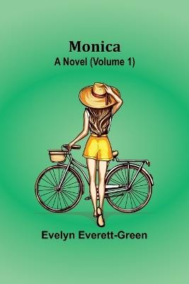 Monica: A Novel (Volume 1) - Evelyn Everett-Green - cover