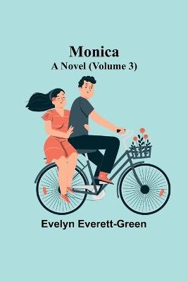 Monica: A Novel (Volume 3) - Evelyn Everett-Green - cover
