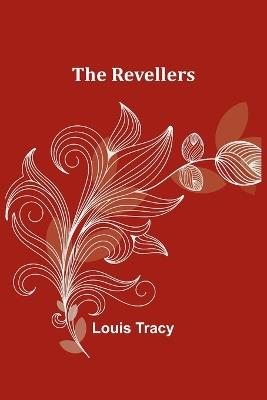 The Revellers - Louis Tracy - cover