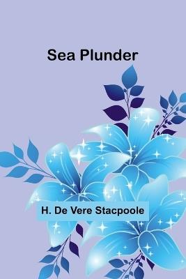 Sea Plunder - H De Stacpoole - cover