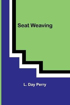 Seat Weaving - L Day Perry - cover
