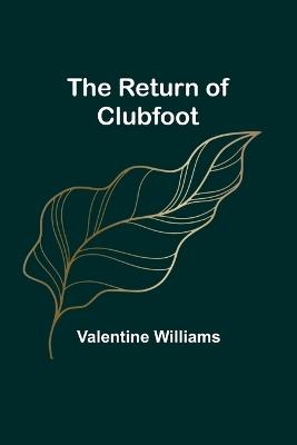 The Return of Clubfoot - Valentine Williams - cover